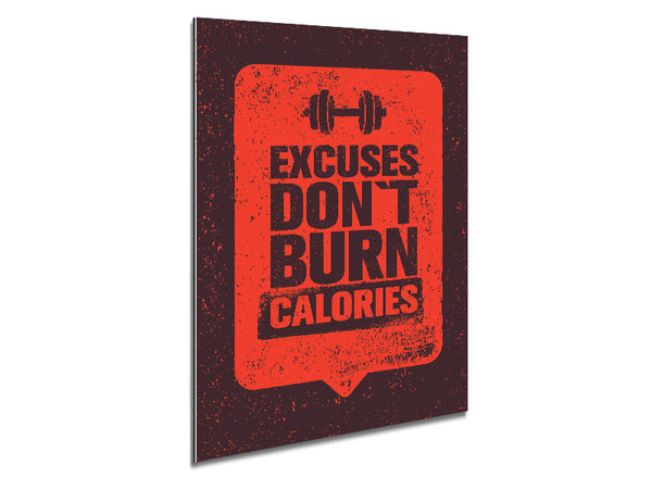 Excuses Don't Burn Calories Metal Print