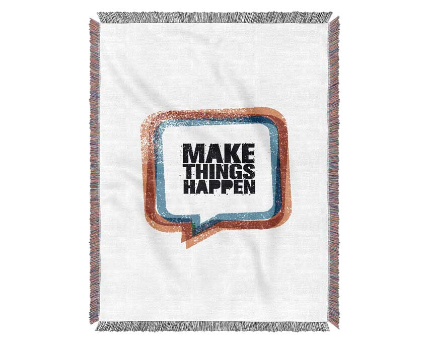 Make Things Happen 4 Woven Blanket