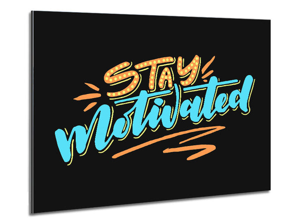 Stay Motivated Metal Print