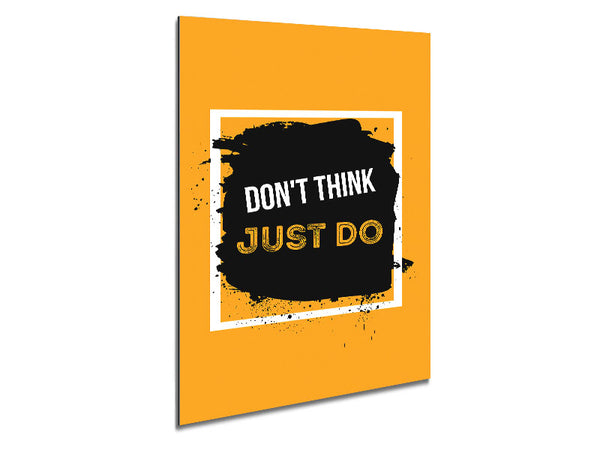 Don't Think Just Do Metal Print
