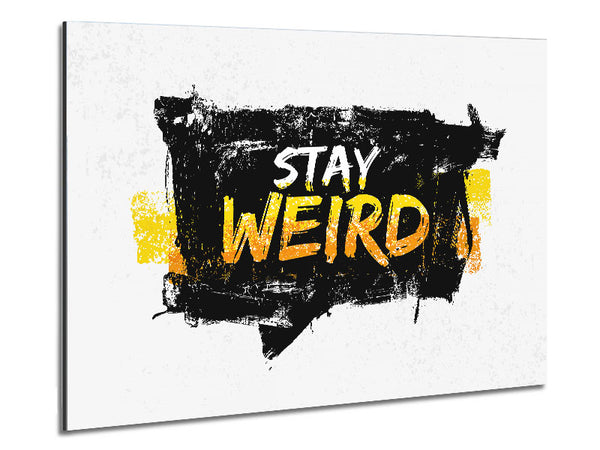 Stay Weird Metal Print