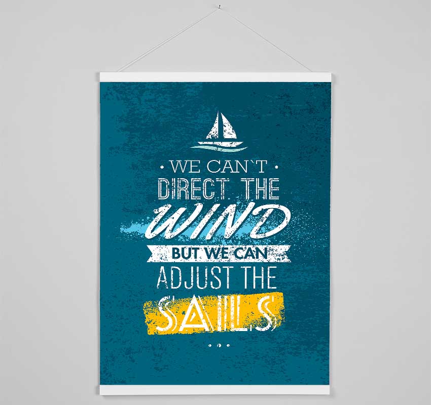We Can't Direct The Wind Hanging Poster - Wallart-Direct UK