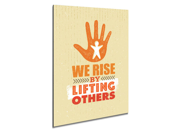 We Rise By Lifting Others Metal Print