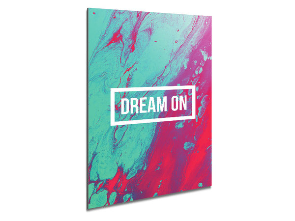 Dream On Metal Print