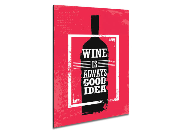 Wine Is Always Good Idea