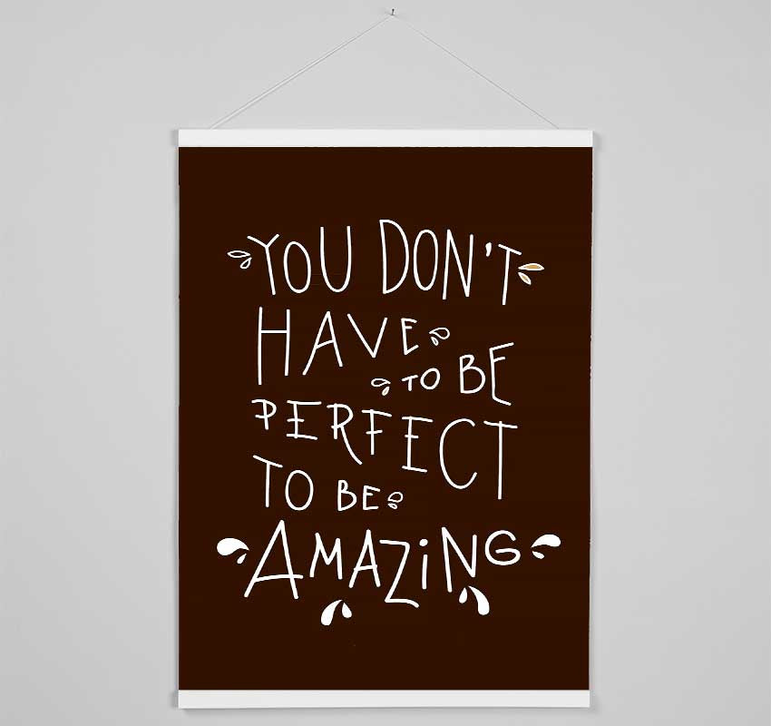 You Don't Have To Be Perfect Hanging Poster - Wallart-Direct UK