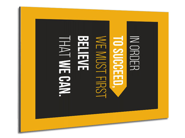 In Order To Succeed Metal Print