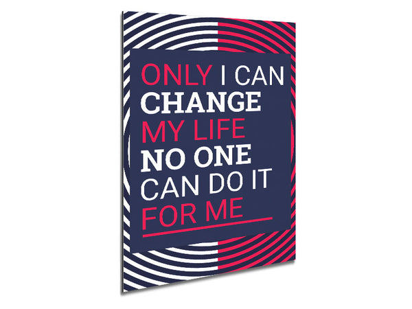 Only I Can Change Metal Print