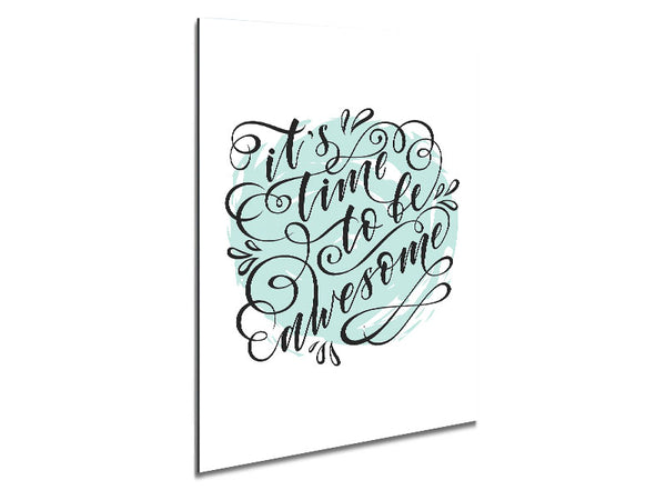 Its Time To Be Awesome Metal Print