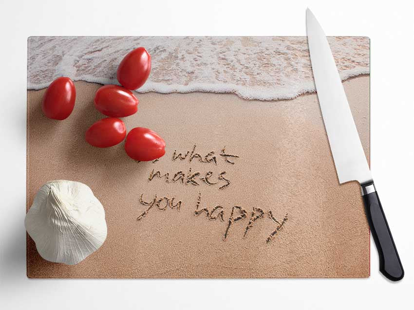 Do what makes you happy beach Glass Chopping Board