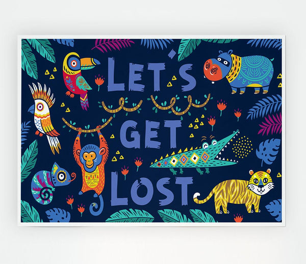 Lets Get Lost Animals Print Poster Wall Art