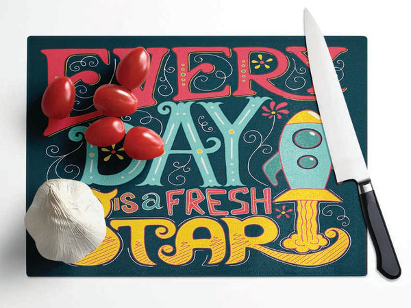 Every Day Is A Fresh Start Glass Chopping Board