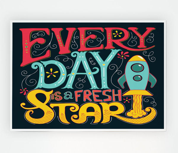 Every Day Is A Fresh Start Print Poster Wall Art
