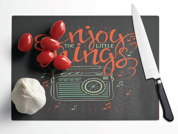 Enjoy The Little Things Music Glass Chopping Board