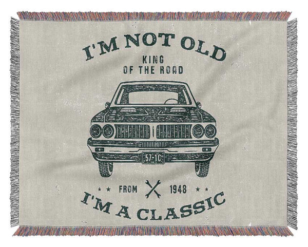 Im Not Old Im A Classic Woven Blanket