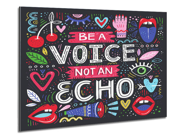 Be A Voice Not An Echo Metal Print