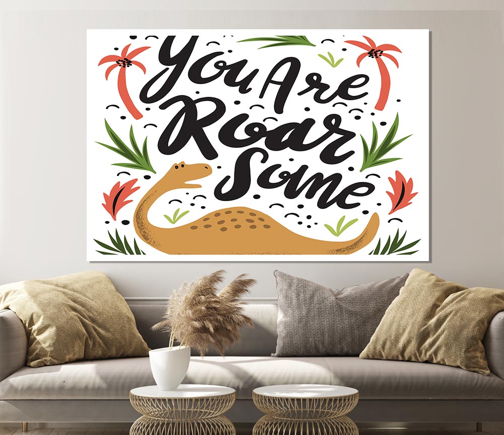 You Are Roarsome Print Poster Wall Art