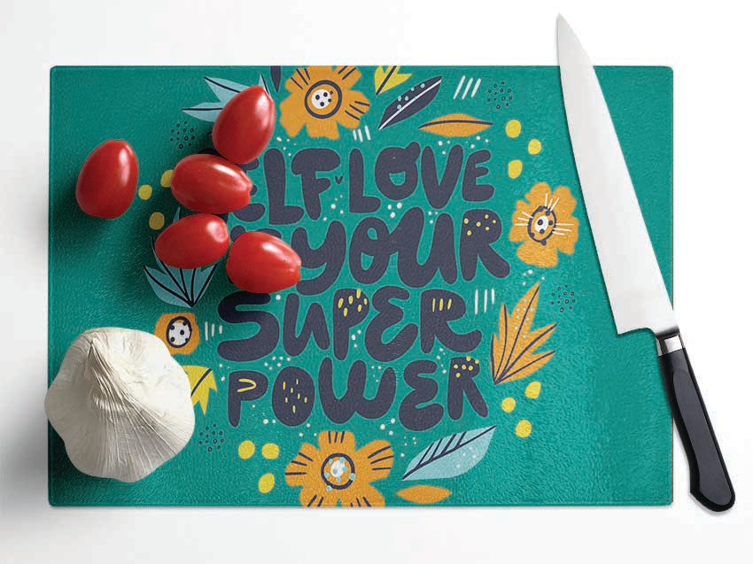 Self Love Is Your Super Power Glass Chopping Board