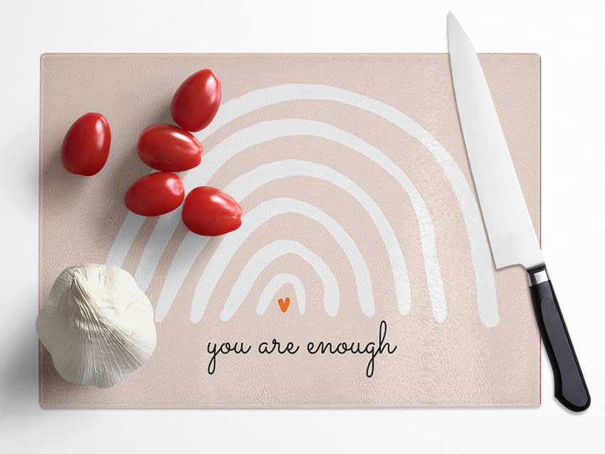 You Are Enough Glass Chopping Board