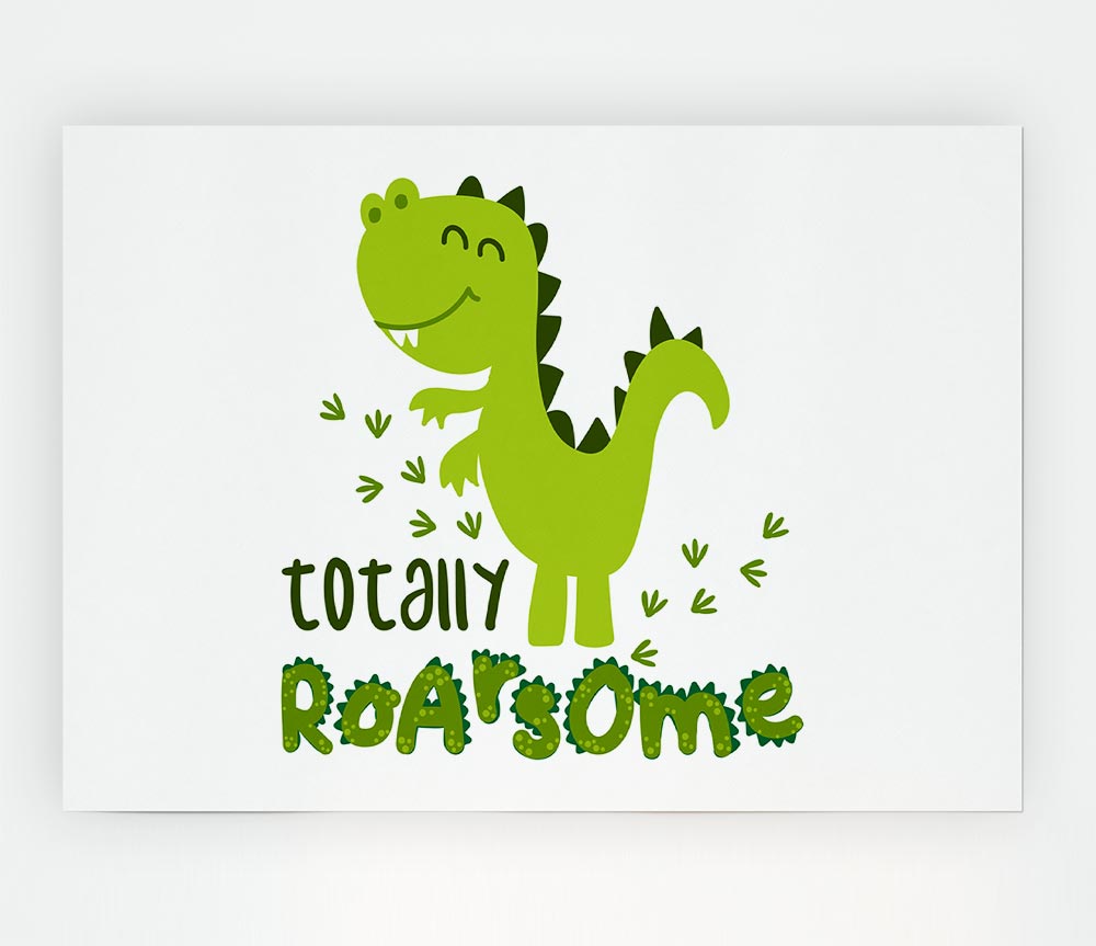 Totally Roarsome Print Poster Wall Art