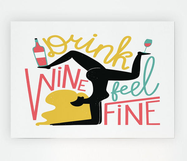 Drink Wine Feel Fine Print Poster Wall Art
