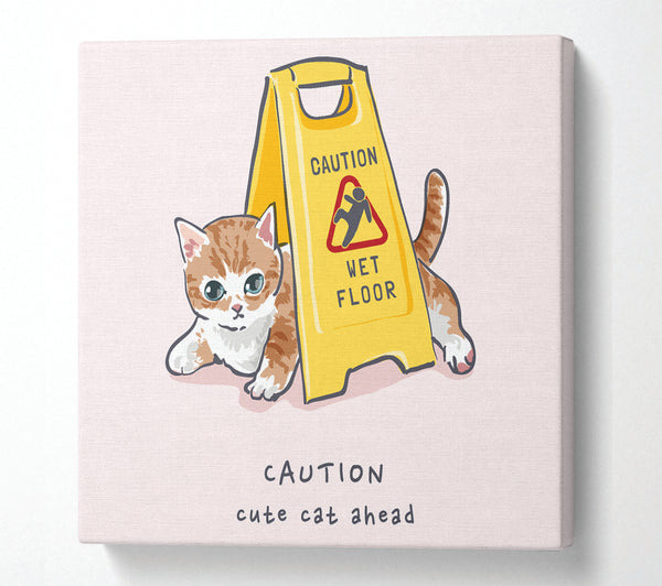 A Square Canvas Print Showing Caution Cute Cat Square Wall Art