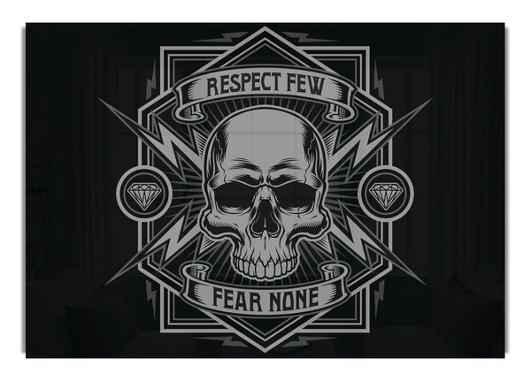 Respect Few Fear None