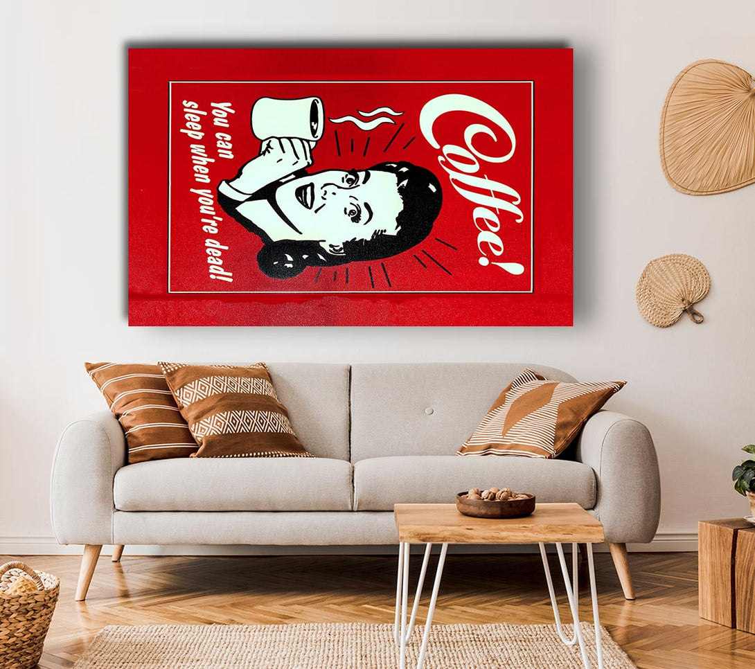  A Canvas Print of Coffee You Can Sleep Canvas Print