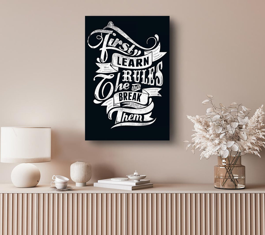 Picture of First Learn The Rules Canvas Print Wall Art