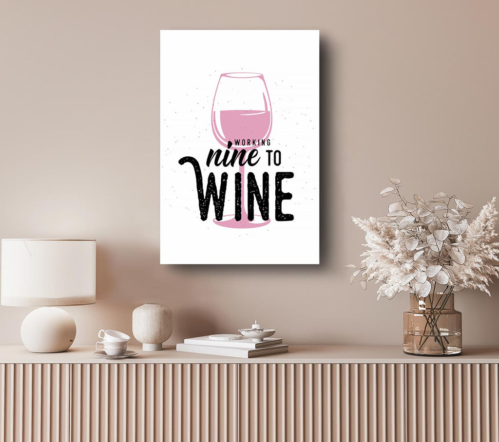 Picture of Working Nine To Wine Canvas Print Wall Art