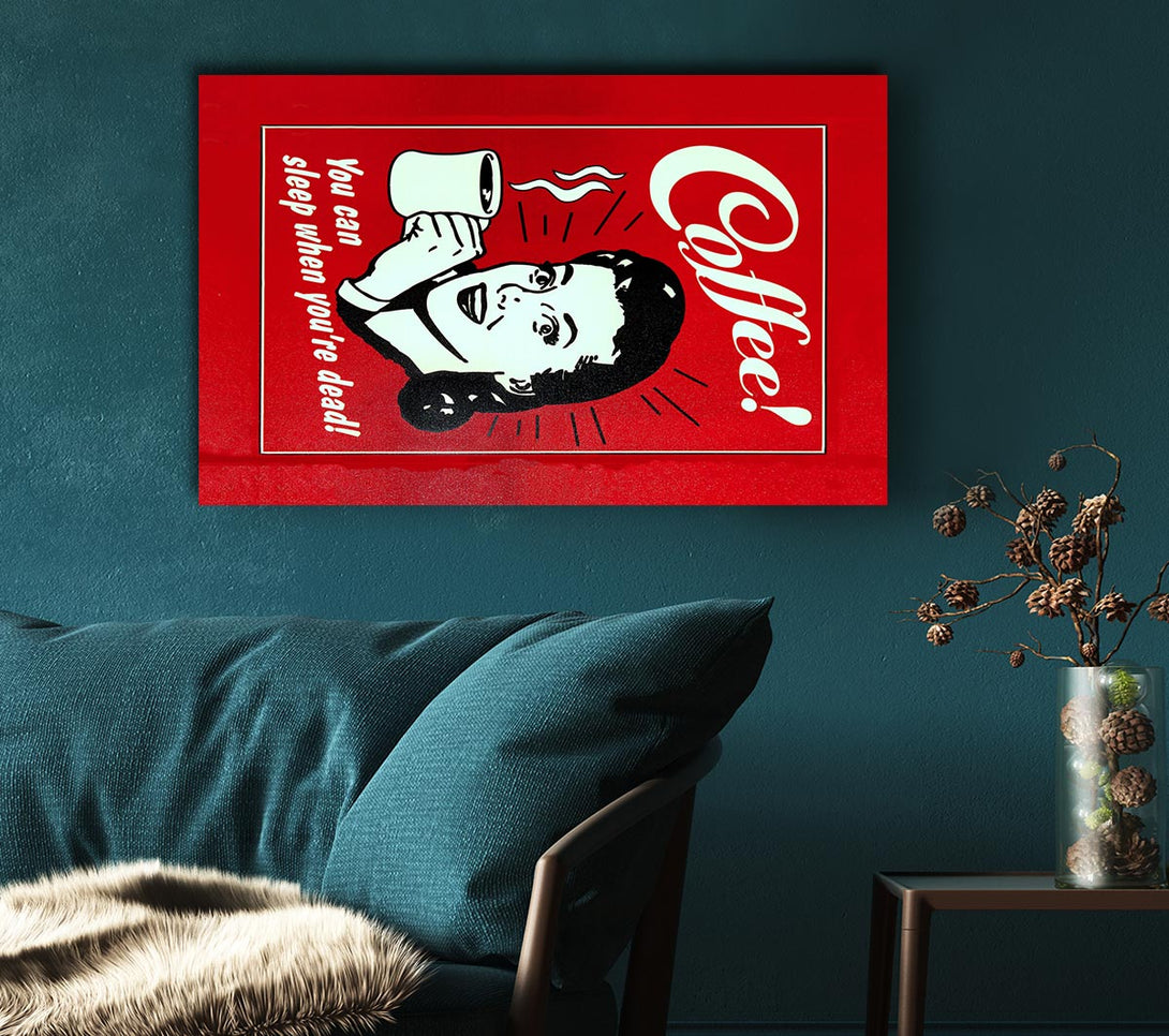  A Canvas Print of Coffee You Can Sleep Canvas Print