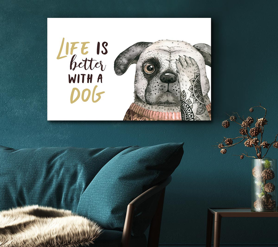 Picture of Life Is Better With A Dog Canvas Print Wall Art