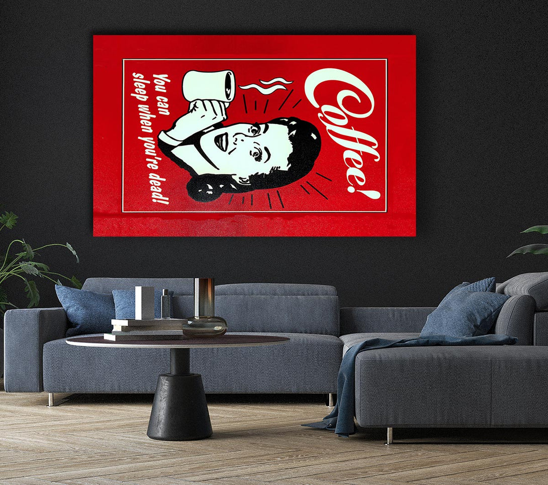  A Canvas Print of Coffee You Can Sleep Canvas Print