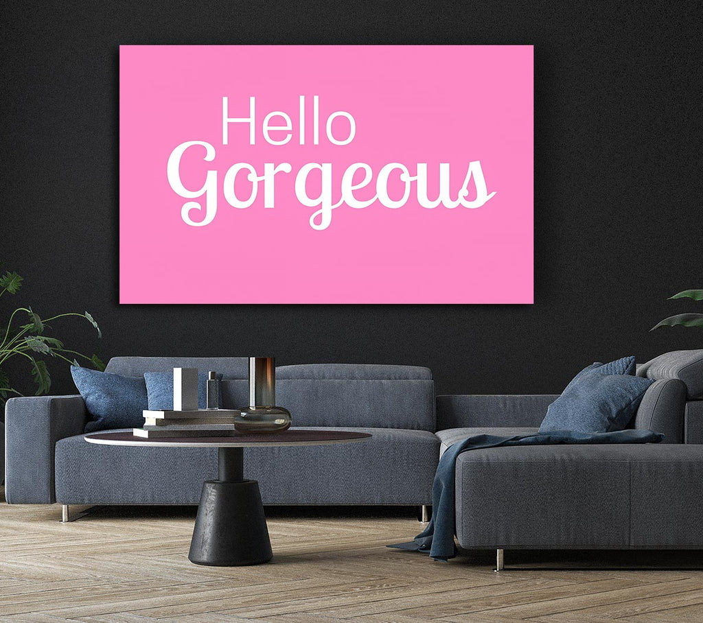 Picture of Hello Gorgeous 1 Canvas Print Wall Art