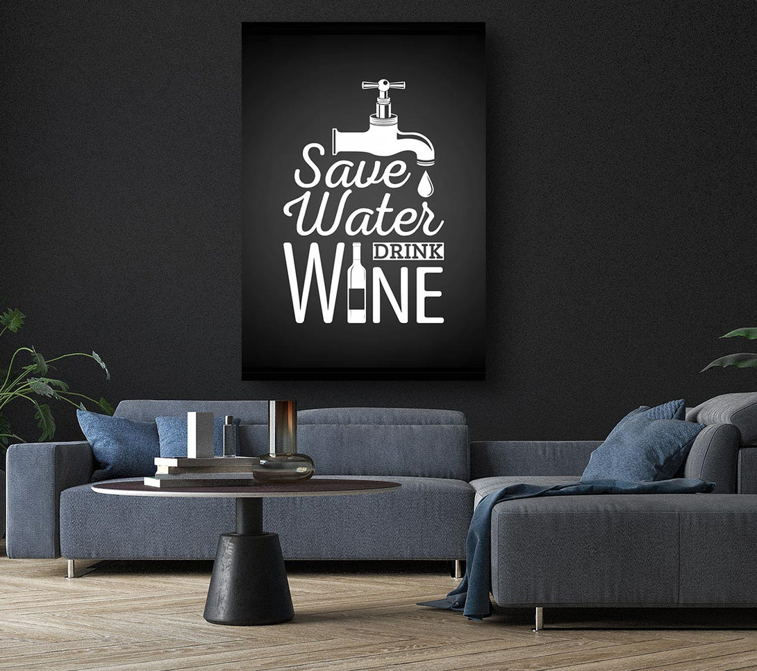 Picture of Save Water Drink Wine Canvas Print Wall Art