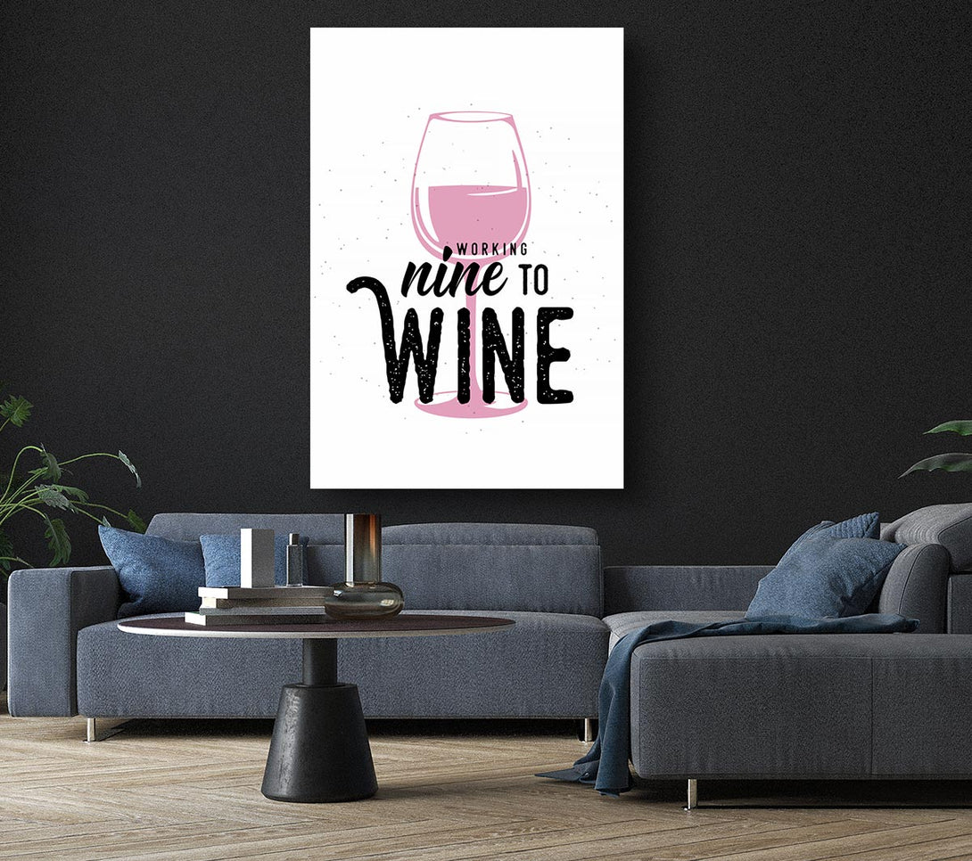 Picture of Working Nine To Wine Canvas Print Wall Art