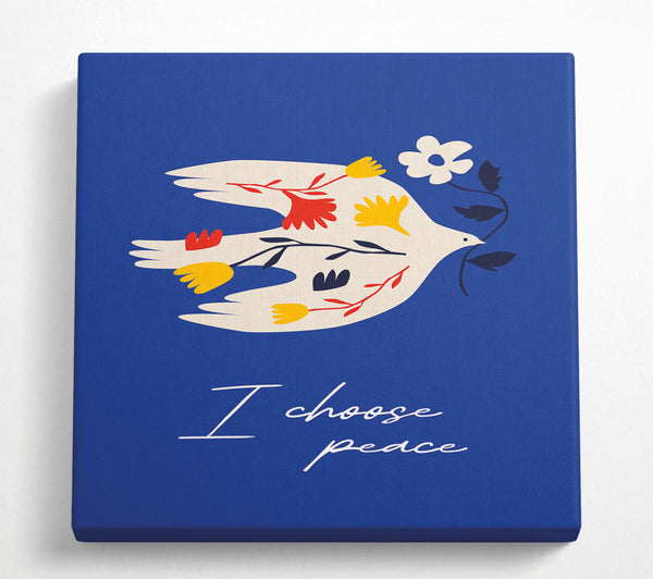 A Square Canvas Print Showing I Choose Peace Square Wall Art