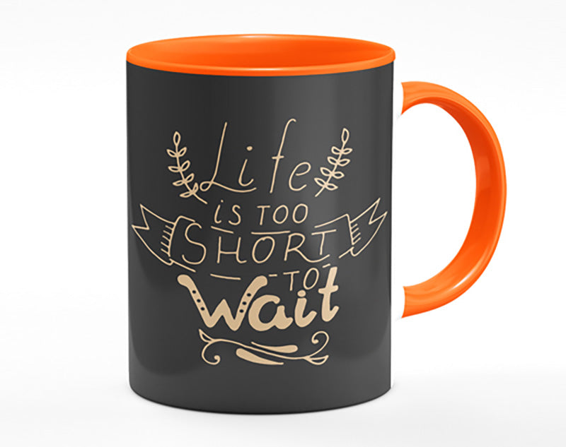 Life Is Too Short Mug