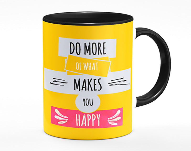 Do More Of What Makes You Happy 2 Mug