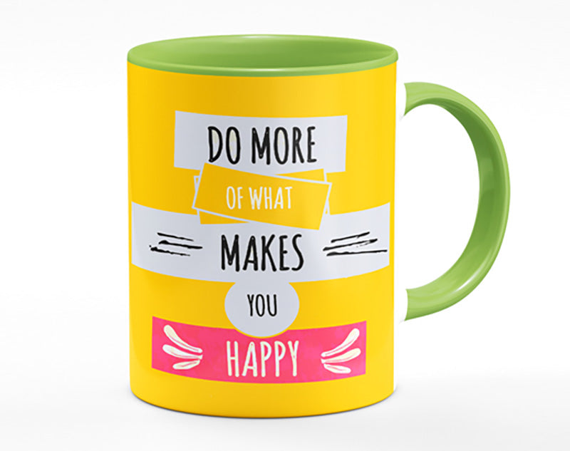 Do More Of What Makes You Happy 2 Mug