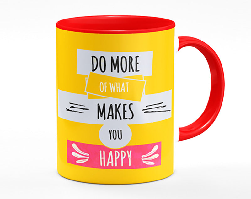 Do More Of What Makes You Happy 2 Mug
