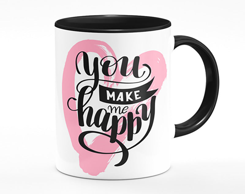 You Make Me Happy 1 Mug