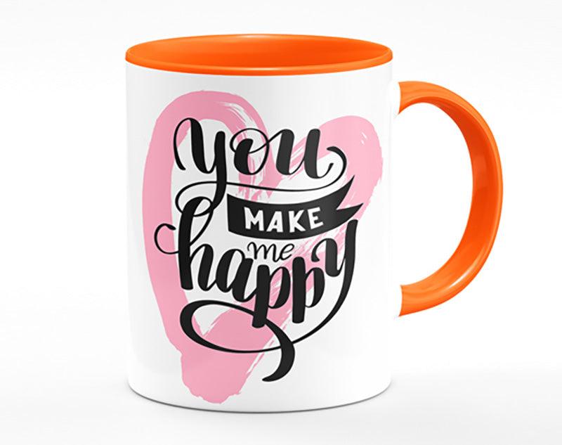 You Make Me Happy 1 Mug