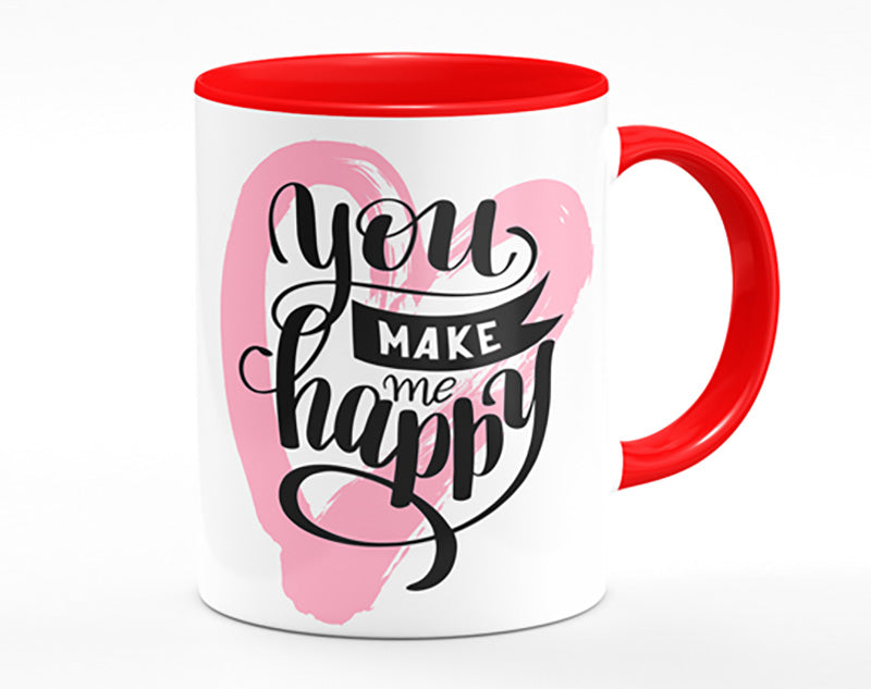 You Make Me Happy 1 Mug