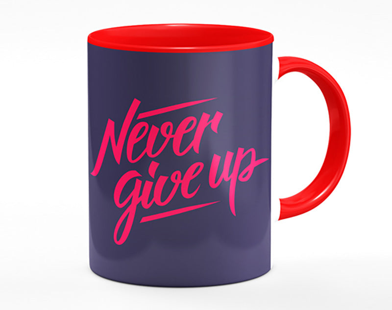 Never Give Up 1 Mug