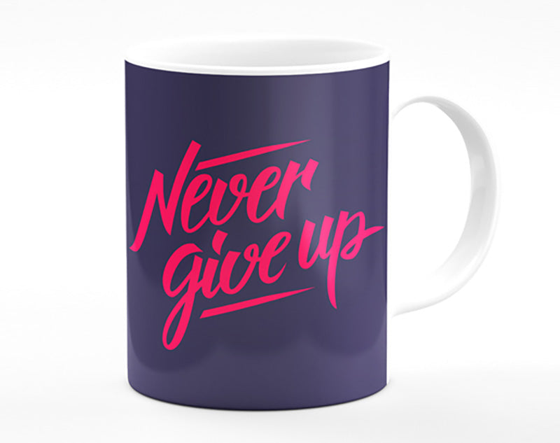 Never Give Up 1 Mug