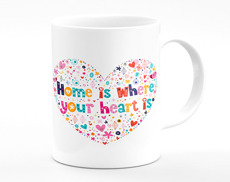 Home Is where Your Heart Is Mug