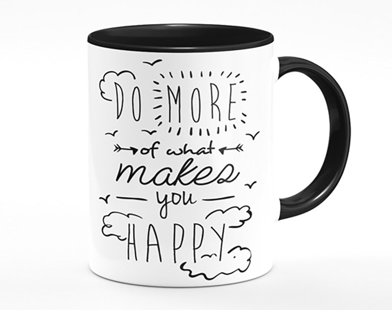Do More Of What Makes You Happy 1 Mug