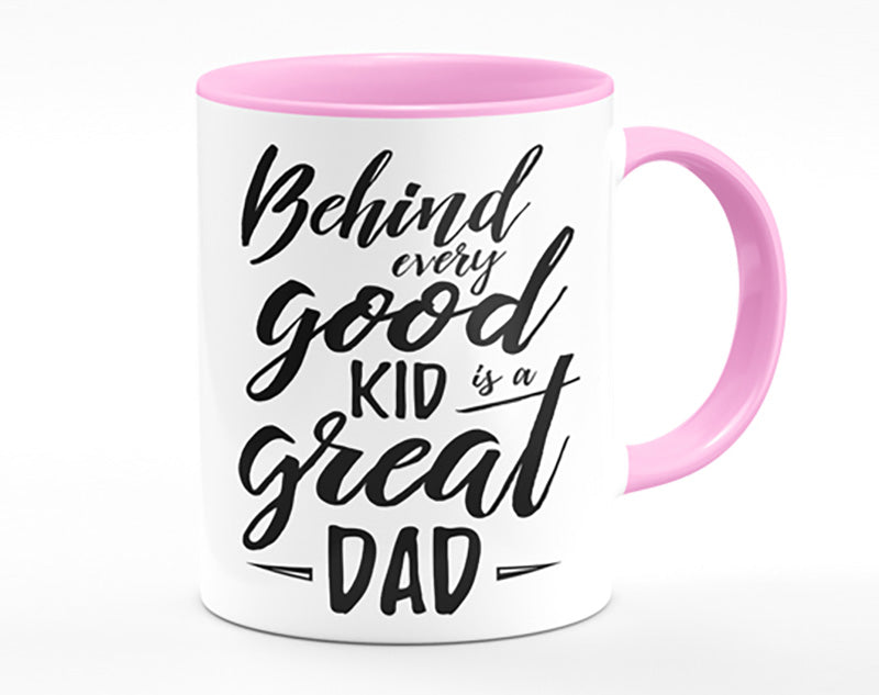 Behind Every Good Kid Dad Mug