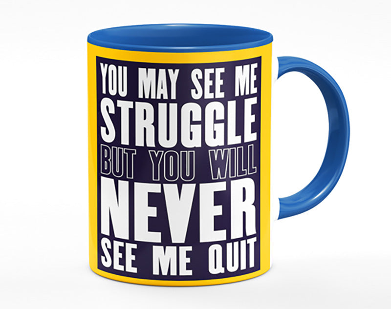 You May See Me Struggle Mug